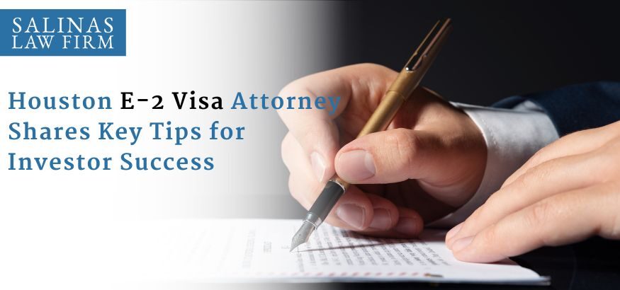e2 visa lawyer, e-2 renewal, e2 visa lawyer houston, e2 visa attorney